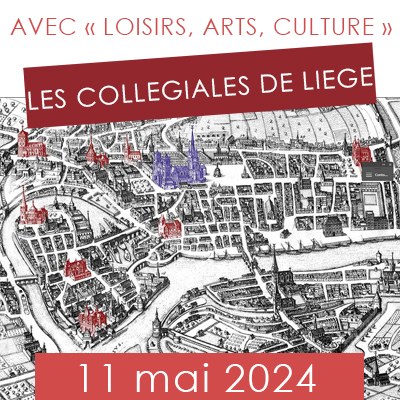 LES COLLEGIALES DE LIEGE AVEC « LOISIRS, ARTS, CULTURE »